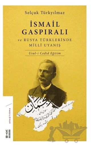 İsmail Gaspıralı ve Rusya Türklerinde Milli Uyanış – Selçuk Türkyılmaz – Ketebe Yayınları kitap kapağı