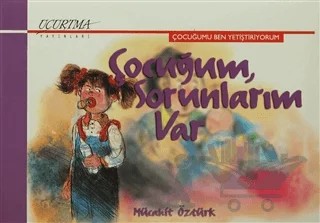 Çocuğum, Sorunlarım Var – Mücahit Öztürk – Uçurtma Yayınları kitap kapağı