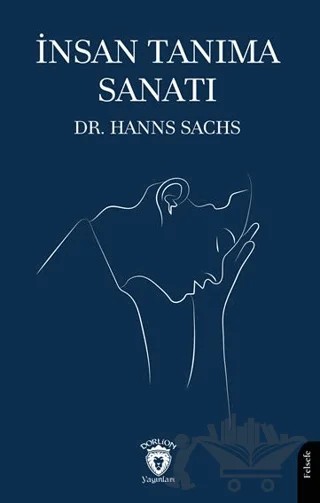 İnsan Tanıma Sanatı – Hanns Sachs – Dorlion Yayınları kitap kapağı