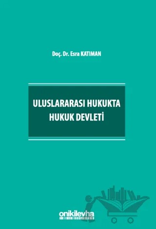 Uluslararası Hukukta Hukuk Devleti – Esra Katıman – On İki Levha Yayınları kitap kapağı