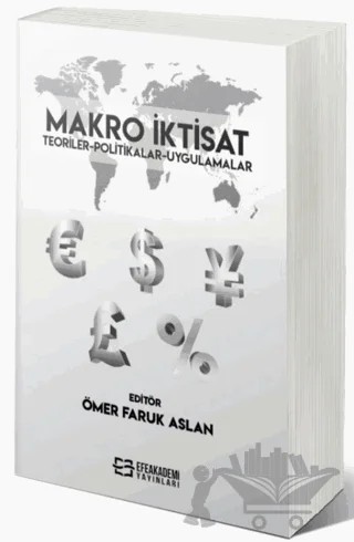 Makro İktisat Teoriler-Politikalar-Uygulamalar – Ömer Faruk Aslan – Efe Akademi Yayınları kitap kapağı