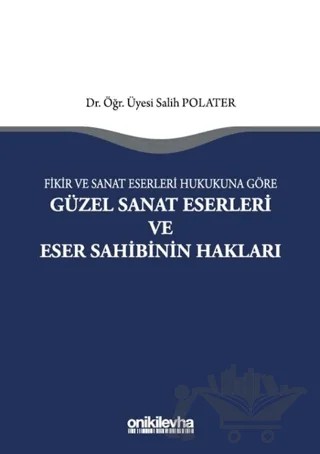 Fikir ve Sanat Eserleri Hukukuna Göre Güzel Sanat Eserleri ve Eser Sahibinin Hakları – Salih Polater – On İki Levha Yayınları kitap kapağı