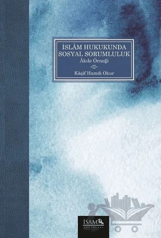 İslam Hukukunda Sosyal Sorumluluk – Kaşif Hamdi Okur – İsam Yayınları kitap kapağı