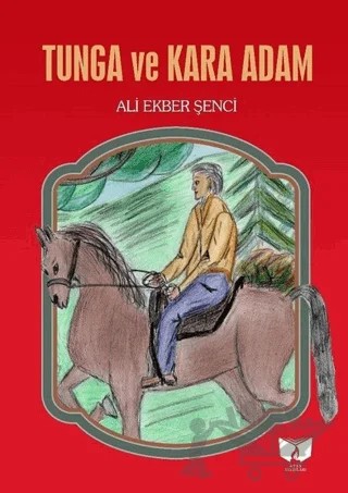 Tunga ve Kara Adam – Ali Ekber Şenci – Ateş Yayınları kitap kapağı