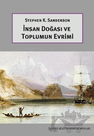 İnsan Doğası ve Toplumun Evrimi – Stephen K. Sanderson – İstanbul Bilgi Üniversitesi Yayınları kitap kapağı
