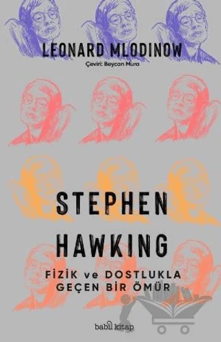 Stephen Hawking: Fizik ve Dostlukla Geçen Bir Ömür – Leonard Mlodinow – Babil Kitap kitap kapağı
