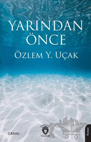 Yarından Önce – Özlem Y. Uçak – Dorlion Yayınları kitap kapağı