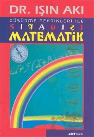 Düşünme Teknikleri ile Sıradışı Matematik – Işın Akı – Kora Yayın kitap kapağı