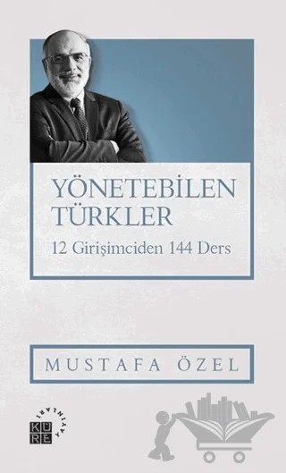 Yönetebilen Türkler – Mustafa Özel – Küre Yayınları kitap kapağı