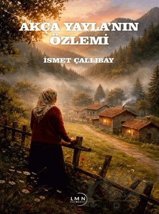 Akça Yayla’nın Özlemi – İsmet Çallıbay – Liman Yayınevi kitap kapağı