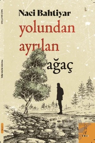 Yolundan Ayrılan Ağaç – Naci Bahtiyar – Şyk Kitap kitap kapağı