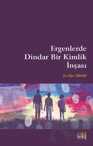 Ergenlerde Dindar Bir Kimlik İnşası – Filiz Orhan – Eski Yeni Yayınları kitap kapağı