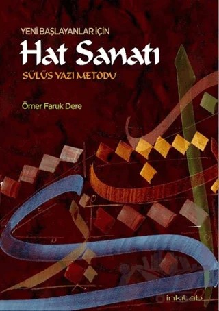 Yeni Başlayanlar İçin Hat Sanatı-Sülüs Yazı Metodu – Ömer Faruk Dere – İnkılab Yayınları kitap kapağı