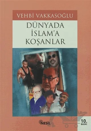 Dünyada İslam’a Koşanlar – A. Vehbi Vakkasoğlu – Nesil Yayınları kitap kapağı