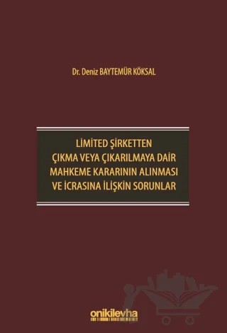 Limited Şirketten Çıkma veya Çıkarılmaya Dair Mahkeme Kararının Alınması ve İcrasına İlişkin Sorunlar – Deniz Baytemür Köksal – On İki Levha Yayınları kitap kapağı