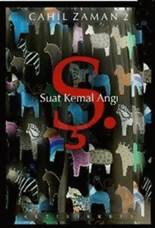 Ş. Cahil Zaman 2 – Suat Kemal Angı – Altıkırkbeş Yayınları kitap kapağı