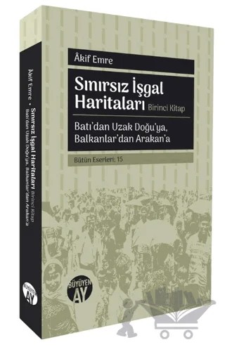 Sınırsız İşgal Haritaları: Birinci Kitap – Akif Emre – Büyüyen Ay Yayınları kitap kapağı