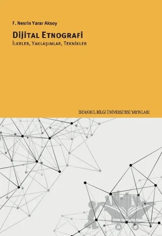 Dijital Etnografi – F. Nesrin Yarar Aksoy – İstanbul Bilgi Üniversitesi Yayınları kitap kapağı