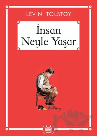 İnsan Neyle Yaşar - Gökkuşağı Cep Kitap Dizisi – Lev Nikolayeviç Tolstoy – Arkadaş Yayınları kitap kapağı