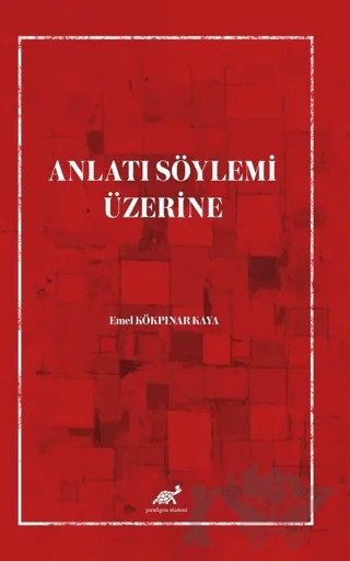 Anlatı Söylemi Üzerine – Emel Kökpınar Kaya – Paradigma Akademi Yayınları kitap kapağı