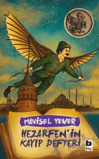 Hezarfen'in Kayıp Defteri – Mavisel Yener – Bilgi Yayınevi kitap kapağı