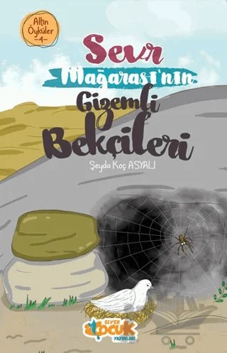 Sevr Mağarası’nın Gizemli Bekçileri – Altın Öyküler 4 – Şeyda Koç Asyalı – Siyer Çocuk Yayınları kitap kapağı
