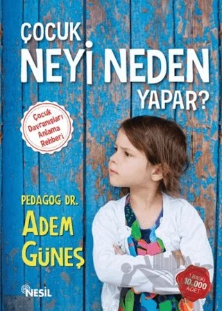 Çocuk Neyi Neden Yapar ? 1 – Adem Güneş – Nesil Yayınları kitap kapağı