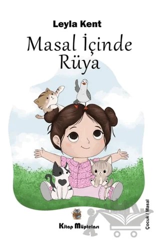 Masal İçinde Rüya – Leyla Kent – Kitap Müptelası Yayınları kitap kapağı