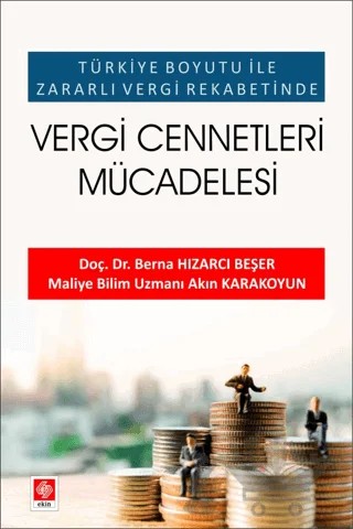 Türkiye Boyutu ile Zararlı Vergi Rekabetinde - Vergi Cennetleri Mücadelesi – Akın Karakoyun, Berna Hızarcı Beşer – Ekin Basım Yayın kitap kapağı