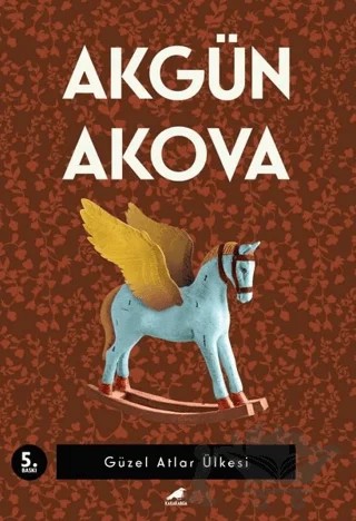 Güzel Atlar Ülkesi – Akgün Akova – Kara Karga Yayınları kitap kapağı