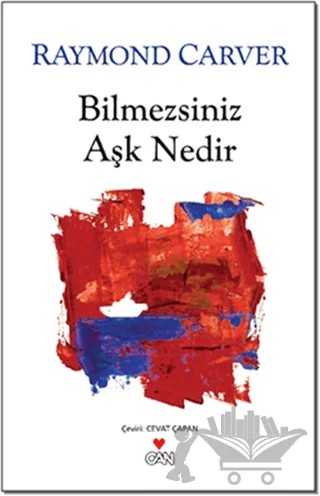 Bilmezsiniz Aşk Nedir – Raymond Carver – Can Yayınları kitap kapağı