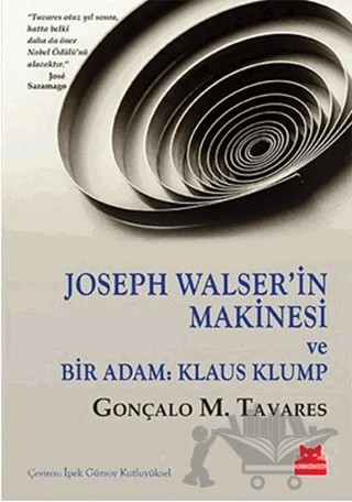 Joseph Walser’in Makinesi ve Bir Adam: Klaus Klump – Gonçalo M. Tavares – Kırmızı Kedi Yayınevi kitap kapağı