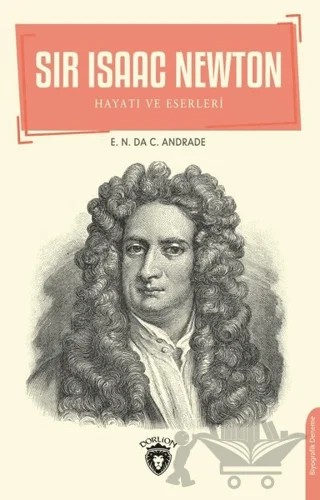 Sir Isaac Newton – E. N. da C. Andrade – Dorlion Yayınları kitap kapağı