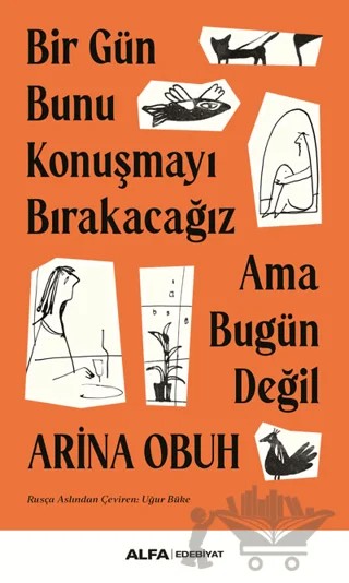 Bir Gün Bunu Konuşmayı Bırakacağız Ama Bugün Değil – ARİNA OBUH – Alfa Yayınları kitap kapağı