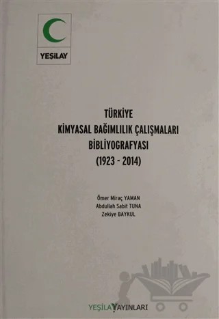 Türkiye Kimyasal Bağımlılık Çalışmaları Bibliyografyası – Abdullah Sabit Tuna, Ömer Miraç Yaman, Zekiye Baykul – Yeşilay Yayınları kitap kapağı
