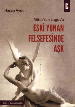 Mitos’tan Logos’a Eski Yunan Felsefesinde Aşk – Hasan Aydın – Bilim ve Gelecek Kitaplığı kitap kapağı