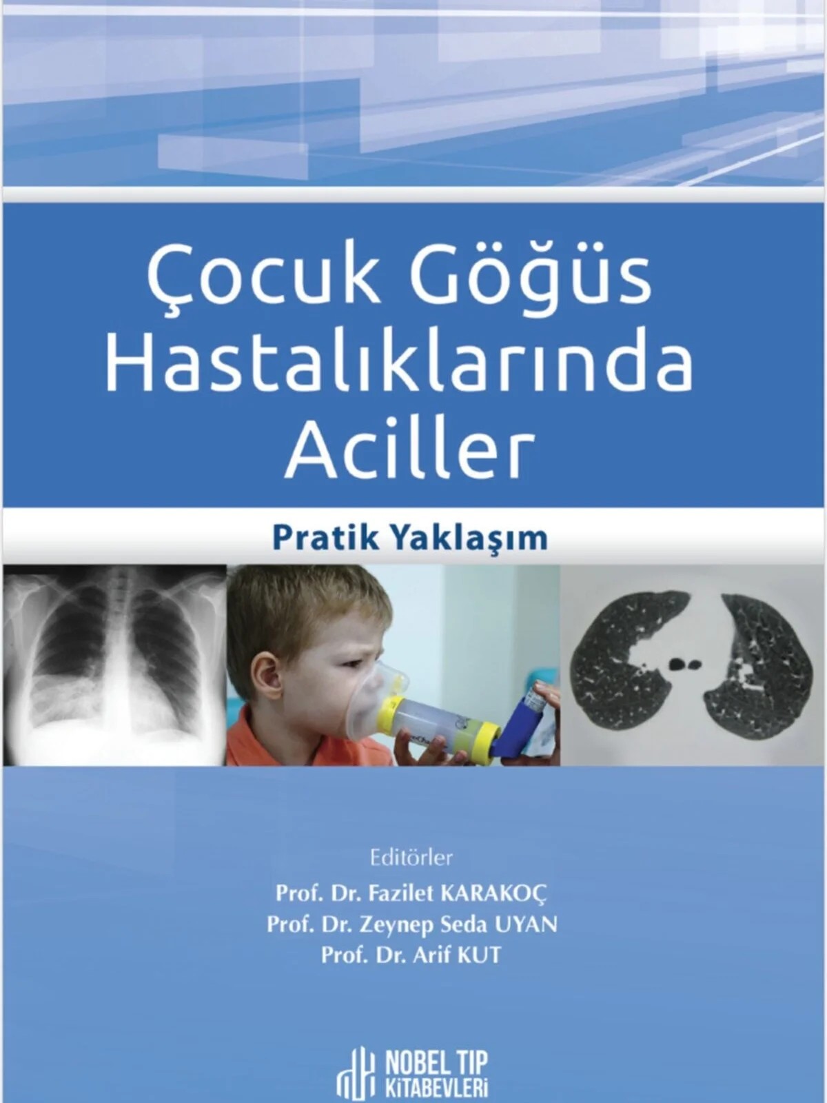 Çocuk Göğüs Hastalıklarında Aciller: Pratik Yaklaşım – - – Nobel Tıp Kitabevleri kitap kapağı
