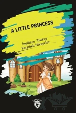 A Little Princess (İngilizce Türkçe Karşılıklı Hikayeler) – Kolektif – Dorlion Yayınları kitap kapağı