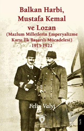 Balkan Harbi, Mustafa Kemal ve Lozan – Felix Valyi – Dorlion Yayınları kitap kapağı
