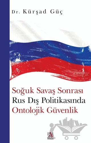 Soğuk Savaş Sonrası Rus Dış Politikasında Ontolojik Güvenlik – Kürşad Güç – Panama Yayıncılık kitap kapağı