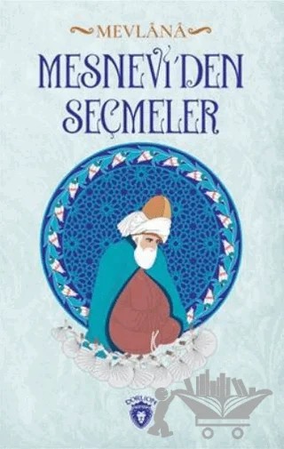 Mesnevi'den Seçmeler – Mevlana Celaleddin Rumi – Dorlion Yayınları kitap kapağı