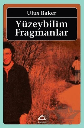 Yüzeybilim Fragmanlar – Ulus Baker – İletişim Yayınevi kitap kapağı