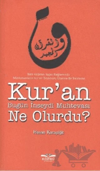 Kur’an Bugün İnseydi Muhtevası Ne Olurdu? – Hasan Karayiğit – Köprü Kitapları kitap kapağı