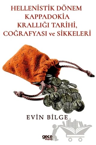 Hellenistik Dönem Kappadokia Tarihi Coğrafyası ve Sikkeleri – Evin Bilge – Gece Kitaplığı kitap kapağı