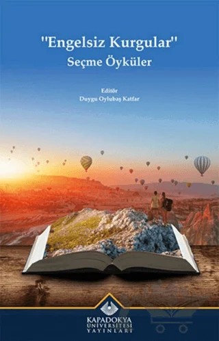 Engelsiz Kurgular - Seçme Öyküler – Kolektif – Kapadokya Üniversitesi Yayınları kitap kapağı
