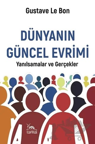 Dünyanın Güncel Evrimi – Gustave le Bon – Sarmal Kitabevi kitap kapağı