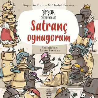 Şipşak Öğreniyorum - Satranç Oynuyorum – Sagrario Pinto – İthaki Çocuk Yayınları kitap kapağı