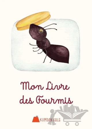 Mon Livre Des Fourmis – Işıl Erverdi – Kumdan Kale kitap kapağı