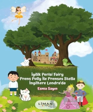 İyilik Perisi Fairy Prens Polly İle Prenses Stella İngiltere Londra'da – Esma Sayın – Liman Çocuk Yayınevi kitap kapağı