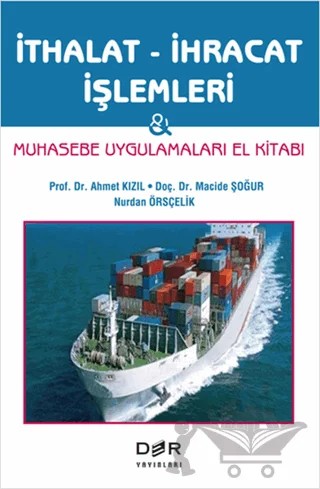 İthalat - İhracat İşlemleri – Ahmet Kızıl, Macide Şoğur, Nurdan Örsçelik – Der Yayınları kitap kapağı